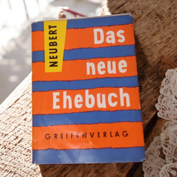 Das neue Ehebuch: Die Ehe als Aufgabe der Gegenwart und Zukunft von Rudolf Neubert 1957 – Bild 6