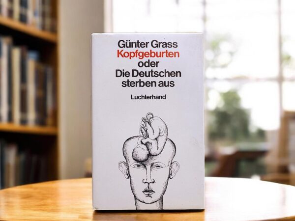 Kopfgeburten oder Die Deutschen sterben aus von Günter Grass, 1980 – Ein literarisches Zeitdokument